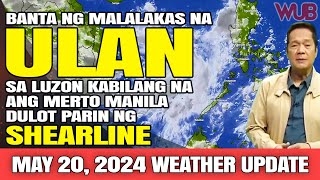 BANTA NG MALALAKAS NA ULAN SA LUZON KABILANG NA ANG METRO MANILA⚠️WEATHER NEWS TODAY  MAY 20 2024 [upl. by Yetti]