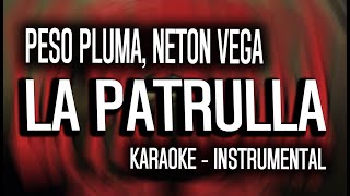 LA PATRULLA KARAOKE  INSTRUMENTAL  Peso Pluma Neton Vega [upl. by Jonny685]