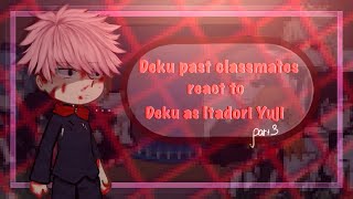 ‖•Deku classmates react to him as Itadori Yuji•‖ 3 ‖ Hope you enjoy ❛ ᴗ ❛🍀 [upl. by Sucramraj]