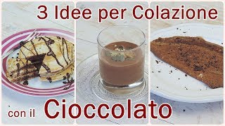 3 Idee per Colazione con il CIOCCOLATO  Pancake Mousse e Omelette  La Cucina di Lena [upl. by Tomaso976]