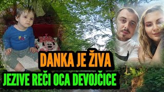 DANKA ILIĆ JE ŽIVA JEZIVE REČI OCA NESTALE DEVOJČICE NA NJEN DRUGI ROĐENDAN KIDAJU DUŠU [upl. by Aivatal]