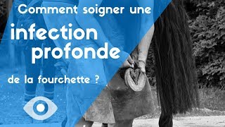 TUTO 3  Comment soigner une infection profonde de la fourchette [upl. by Charlet545]