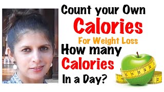 Count your Own Calories  How Many Calories in a Day  Calories in a Day for Healthy Weight Loss [upl. by Atinas]