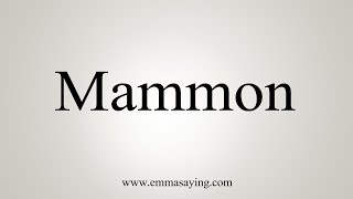 How To Say Mammon [upl. by Jarred387]