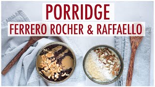 PORRIDGE al gusto FERRERO ROCHER amp RAFFAELLO  COME PREPARARLO SANO E GUSTOSO  Elefanteveg [upl. by Peatroy774]