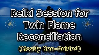 Twin Flame Energy Healing 🔥Reiki Session🔥for Reconciliation amp Union Mostly NonGuided [upl. by Acinom372]