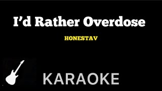 HONESTAV  I’d Rather Overdose  Karaoke Guitar Instrumental [upl. by Renmus]