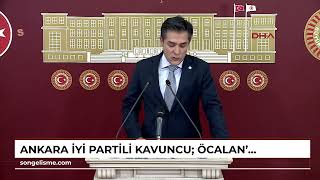 ANKARA İYİ Partili Kavuncu Öcalanın hapisten çıkması dahi mümkün değildir [upl. by Emeric]