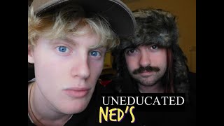 Uneducated NEDS Episode 1 [upl. by Feliks324]