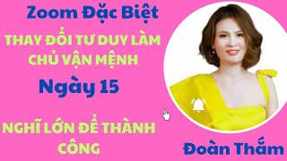 THAY ĐỔI TƯ DUY LÀM CHỦ VẬN MỆNH NGÀY 15 NGHĨ LỚN ĐỂ THÀNH CÔNG [upl. by Elleinnod530]