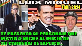 LUIS MIGUEL TOUR 2024  TE PRESENTO AL MODISTA QUE VISTIÓ A MICKY AL INICIO DE SU CARRERA EXPLICO [upl. by Puri]