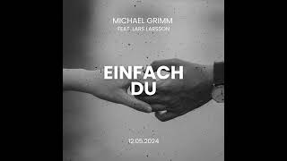 Michael Grimm  Einfach Du Feat Lars Larsson [upl. by Nyleak679]