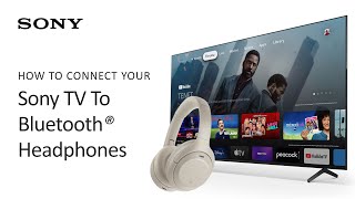 Sony  How To Connect Bluetooth Headphones To Your Compatible BRAVIA TV [upl. by Mosnar440]