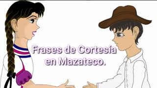 El Mazateco Ep 002 Frases de Cortesía en Mazateco [upl. by Aiekat]