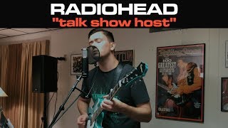 Radiohead  Talk Show Host Cover by Joe Edelmann ft Chris Bekampis [upl. by Ecissej]