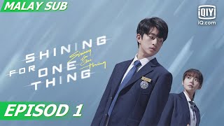 Full Shining For One Thing  Episod 1  English amp Melayu Subtitle  iQiyi Malaysia [upl. by Netsuj729]