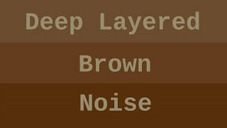 Deep Layered Brown Noise  10 Hours [upl. by Aissej]