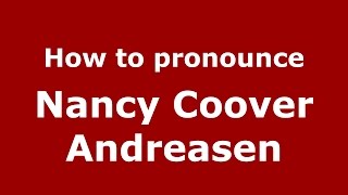 How to pronounce Nancy Coover Andreasen American EnglishUS  PronounceNamescom [upl. by Neerod]