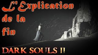 Dark Souls 2 Histoire  Lexplication de la Fin FR Commentary [upl. by Erlene]