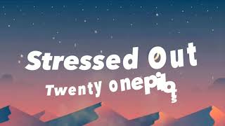 Twenty One PilotsStressed Out Lyrics [upl. by Yenaffit241]