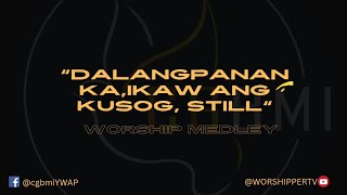 Dalangpanan ka Ika ang Kusog amp Still  Worship Medley CGMBIYouTubeC [upl. by Nahamas]