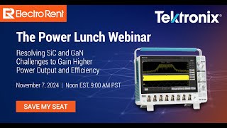 Tektronix Power Lunch Webinar  Resolving SiC and GaN Test Challenges [upl. by Idolem]