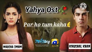 Yahya Ost💔🥺yahyaost khushalkhan madihaimam subscribe song viwes viralvideo [upl. by Christensen]