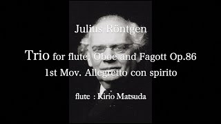 1 Allegretto con spirito  Trio Op86 Julius Röntgen flute  Kirio Matsuda [upl. by Yelruc]