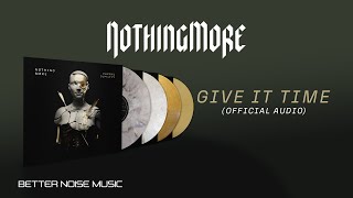 NOTHING MORE  GIVE IT TIME Official Audio [upl. by Elolcin]