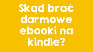 Skąd brać darmowe ebooki na kindle [upl. by Barbur]