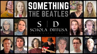 Something  The Beatles  Schola Diffusa  Virtual Choir [upl. by Rossing550]