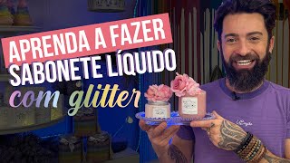 APRENDA A FAZER SABONETE LÍQUIDO EM GEL COM GLITTER  PETER PAIVA [upl. by Landy]