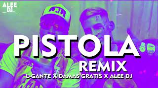 PISTOLA REMIX DAMAS GRATIS LGANTE [upl. by Okuy]