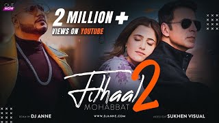 Filhaal 2 Mohabbat  Remix  Dj Anne  Akshay Kumar Ft Nupur Sanon  Ammy Virk  BPraak  Jaani [upl. by Timmy]