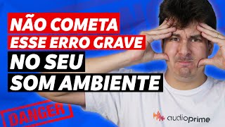 05 DICAS QUE VOCÊ PRECISA SABER ANTES DE MONTAR SEU SOM AMBIENTE  AUDIO PRIME [upl. by Anneliese173]