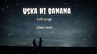 uska hi banana new version lofi song 2024 [upl. by Lew]