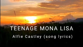 Teenage mona lisa  Alfie Castley song lyrics [upl. by Searby597]