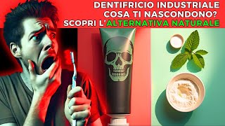 Scopri la Verità SCONVOLGENTE sugli Ingredienti del Dentifricio Commerciale e Alternativa Naturale [upl. by Lorilee]