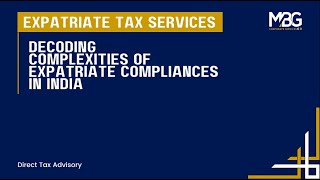 Expatriate Taxation in India  Expat Tax Services  Expatriate Taxation Meaning  MBG [upl. by Polad]