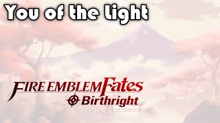 You of the Light  Extended  Fire Emblem Fates Birthright [upl. by Corb53]