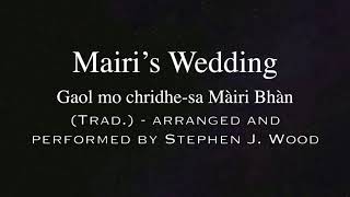 Mairi’s Wedding  Gaol mo chridhesa Màiri Bhàn’ Trad arranged and performed by Stephen J Wood [upl. by Sauder117]