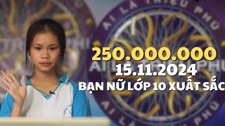 AI LÀ TRIỆU PHÚ ngày 15112024 KINH NGẠC NỮ XINH LỚP 10  quá xuất sắc đạt 250 tr [upl. by Darraj241]