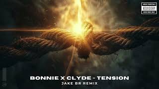 BONNIE X CLYDE  TENSION JAKE BR Extended Remix [upl. by Izy]