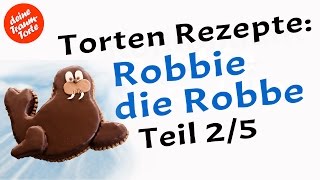 Robbie die Robbe 25 Für absolute Anfänger  Die Robbe in Form bringen  Torten Rezepte [upl. by Eniluqaj]