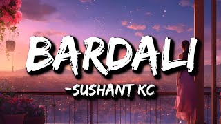 Sushant KC  Bardali ft Indrakala Rai Lyrics [upl. by Jourdain]