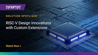 RISCV Design Innovations with Custom Extensions  Synopsys [upl. by Akinod]