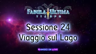 FABULA ULTIMA  Sessione 24  Viaggio sul Lago fabulaultima gdr rpg [upl. by Lasiaf]