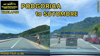 PODGORICA 🚙 SUTOMORE u Maju 2024 Ubrzano  PODGORICA to SUTOMORE Road Trip in 4K MNE Crna Gora [upl. by Truscott820]