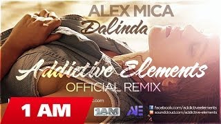 Alex Mica  Dalinda Addictive Elements Official RemixRadio Edit [upl. by Ivatts]