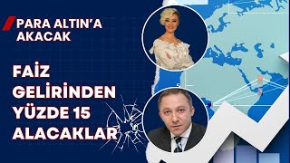 Para Altına Akacak Faiz Gelirine Yüzde 15 Stopaj Alacaklar Ekonomi Yorum [upl. by Theadora567]